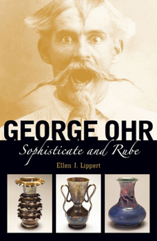 Paperback George Ohr: Sophisticate and Rube Book