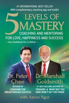 Paperback 5 Levels of Mastery: Coaching and Mentoring for Love, Happiness and Success Book