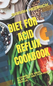 Paperback Diet for Acid Reflux Cookbook: A Complete Meal Plan for Diet for Acid Reflux Book