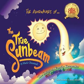 Paperback The Adventures of the True Sunbeam: A Family Keepsake Coloring Book