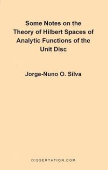 Paperback Some Notes on the Theory of Hilbert Spaces of Analytic Functions of the Unit Disc Book