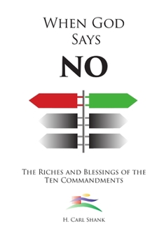 Paperback When God Says No: The Riches and Blessings of the Ten Commandments Book