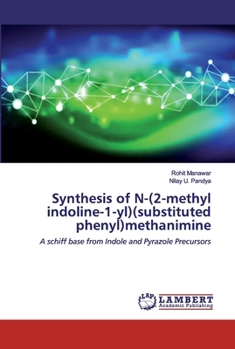 Paperback Synthesis of N-(2-methyl indoline-1-yl)(substituted phenyl)methanimine Book