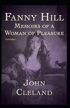 Fanny Hill: Memoirs of a Woman of Pleasure Illustrated