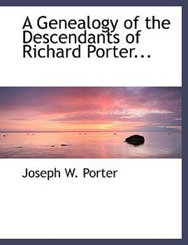 Paperback A Genealogy of the Descendants of Richard Porter [Large Print] Book