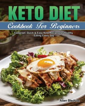 Paperback Keto Diet Cookbook For Beginners: Foolproof, Quick & Easy Keto Recipes for Healthy Eating Every Day Book