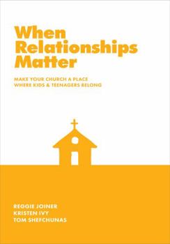 Paperback When Relationships Matter: Make Your Church a Place Where Kids and Teenagers Belong Book