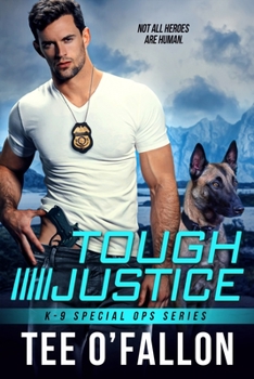 Tough Justice - Book #1 of the K-9 Special Ops