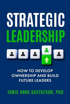 Paperback Strategic Leadership How to Develop Ownership and Build Future Leaders Book