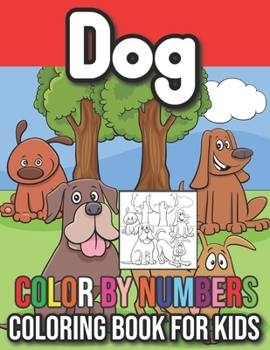 Paperback Dog color by numbers coloring book for kids: Includes Awesome Drawing Designs for Children, Preschool, Girls & Boys Ages 1-4, 2-4, 3-5 Large Print Boo Book