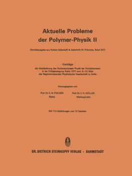 Aktuelle Probleme Der Polymer-Physik 2: Vortrage Der Arbeitssitzung Des Fachausschusses 'Physik Der Hochpolymeren' in Der Fra1/4hjahrstagung 1971 Des Regional- Verbandes Physikalische Gesellschaft Zu 