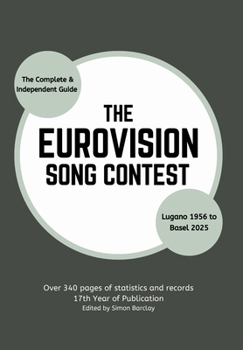 The Complete & Independent Guide to the Eurovision Song Contest 2025