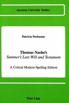 Thomas Nashe's Summer's Last Will and Testament: A Critical Modern-Spelling Edition (American University Studies Series IV, English Language and Literature)