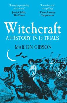 Paperback Witchcraft: A History in Thirteen Trials Book