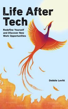 Paperback Life After Tech: Redefine Yourself and Discover New Work Opportunities Book