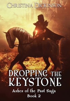 Dropping the Keystone - Book #2 of the Ashes of the Past Saga