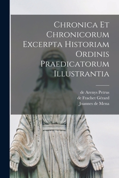 Paperback Chronica Et Chronicorum Excerpta Historiam Ordinis Praedicatorum Illustrantia [Latin] Book