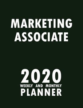 Paperback Marketing Associate 2020 Weekly and Monthly Planner: 2020 Planner Monthly Weekly inspirational quotes To do list to Jot Down Work Personal Office Stuf Book