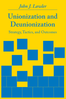 Hardcover Unionization and Deunionization: Strategy, Tactics, and Outcomes Book