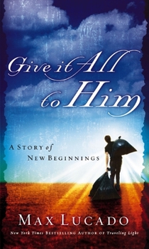 Paperback Give It All to Him: A Story of New Beginnings Book