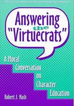 Paperback Answering the "Virtuecrats": A Moral Conversation on Character Education Book