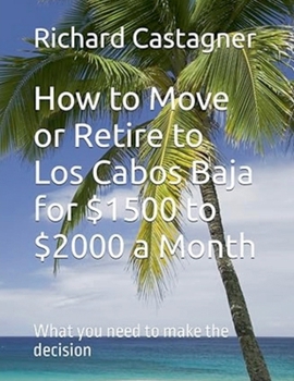 Paperback How to Move or Retire to Los Cabos Baja for $1500 to $2000 a Month Book
