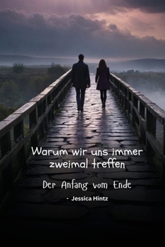 Paperback Warum wir uns immer zweimal treffen: Der Anfang vom Ende [German] Book