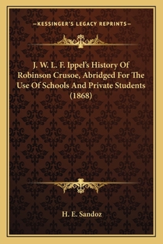 Paperback J. W. L. F. Ippel's History Of Robinson Crusoe, Abridged For The Use Of Schools And Private Students (1868) Book