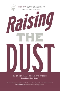 Paperback Raising the Dust: "How-To" Equip Deacons to Serve the Church Book