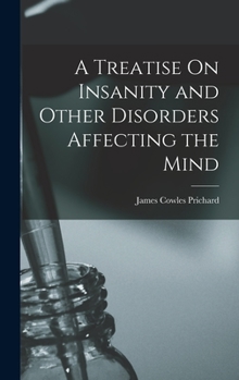 Hardcover A Treatise On Insanity and Other Disorders Affecting the Mind Book