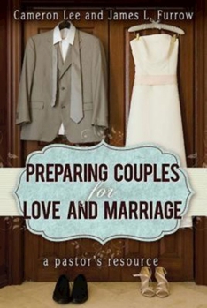 Paperback Preparing Couples for Love and Marriage: A Pastor's Resource Book