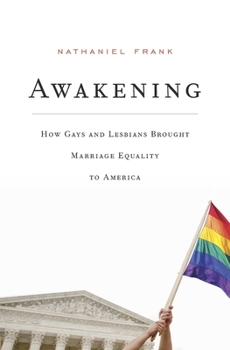 Hardcover Awakening: How Gays and Lesbians Brought Marriage Equality to America Book