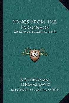 Paperback Songs From The Parsonage: Or Lyrical Teaching (1843) Book