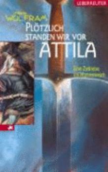 Hardcover Plötzlich standen wir vor Attila. Eine Zeitreise ins Hunnenreich. ( Ab 12 J.). [German] Book