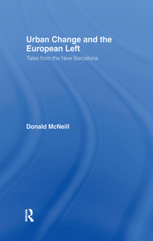 Hardcover Urban Change and the European Left: Tales from the New Barcelona Book