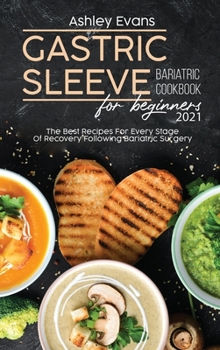 Hardcover Gastric Sleeve Bariatric Cookbook For Beginners 2021: The Best Recipes For Every Stage Of Recovery Following Bariatric Surgery Book