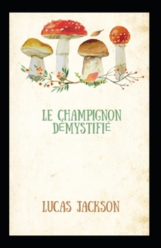 Paperback Le Champignon Démystifié [French] [Large Print] Book