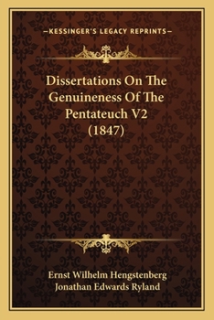 Paperback Dissertations On The Genuineness Of The Pentateuch V2 (1847) Book