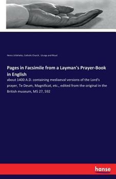 Paperback Pages in Facsimile from a Layman's Prayer-Book in English: about 1400 A.D. containing mediaeval versions of the Lord's prayer, Te Deum, Magnificat, et Book