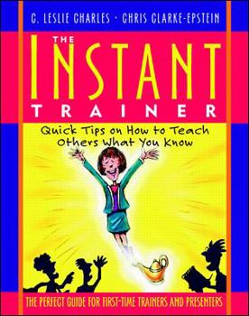 Hardcover The Instant Trainer: Quick Tips on How to Teach Others What You Know Book