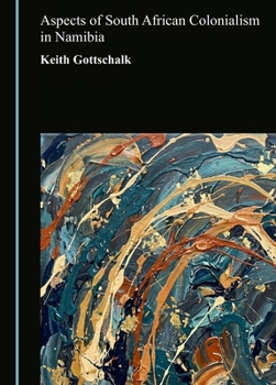 Hardcover Aspects of South African Colonialism in Namibia Book