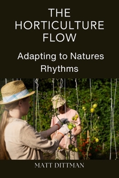 Paperback The Horticulture Flow: Adapting to Natures Rhythms Book