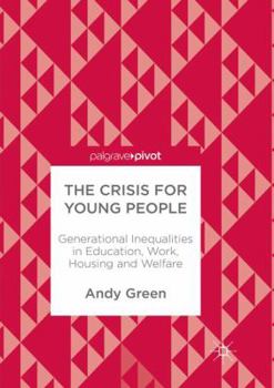 Paperback The Crisis for Young People: Generational Inequalities in Education, Work, Housing and Welfare Book