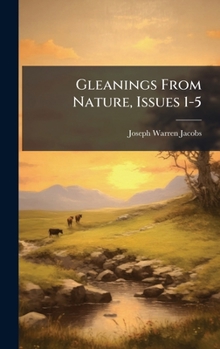 Hardcover Gleanings From Nature, Issues 1-5 Book