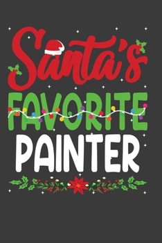 Santa's Favorite Painter: Funny Christmas Present For Painter.  Painter Gift Journal for Writing, College Ruled Size 6" x 9", 100 Page.This Notebook ... hat, Christmas pine, white snow, lights.