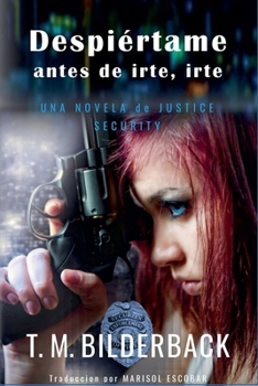 Paperback Despiértame Antes De Irte, Irte... - Una Novela De Justice Security [Spanish] Book