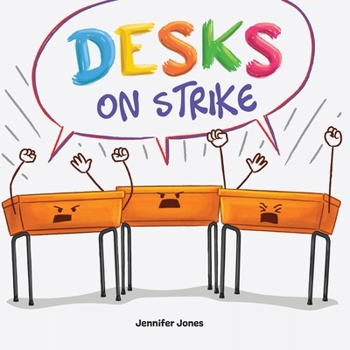 Paperback Desks on Strike: A Funny, Rhyming, Read Aloud About Being Responsible With School Supplies Book