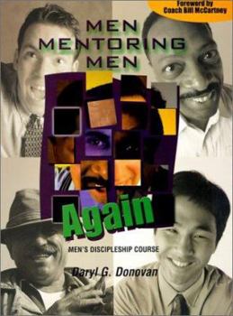 Paperback Men Mentoring Men Again: Men's Discipleship Course, an Interactive One-On-One or Small Group Christian Growth Manual for Men Book