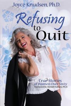 Paperback Refusing to Quit: True Stories of Women Over 60 Book