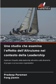 Paperback Uno studio che esamina l'effetto dell'Altruismo nel contesto della Leadership [Italian] Book